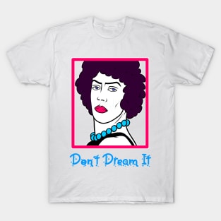 Don't Dream It T-Shirt